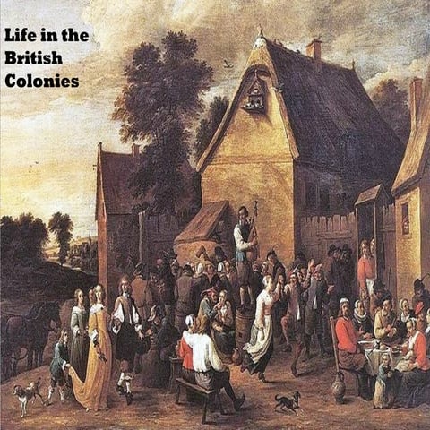 1.3 lifeinthe britishcolonies