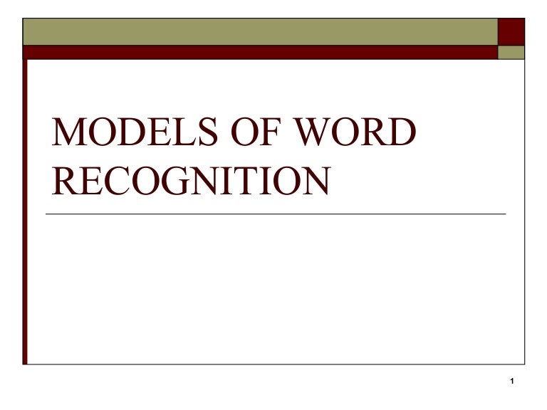 1. models of word recognition
