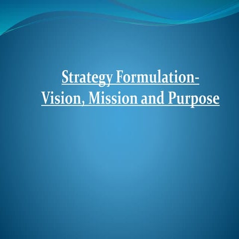  Strategy formulation: Vision, Mission and Purpose