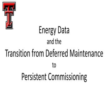 Texas Tech University - Energy Data and the Transition from Deferred Maintenance to Persistent Commissioning