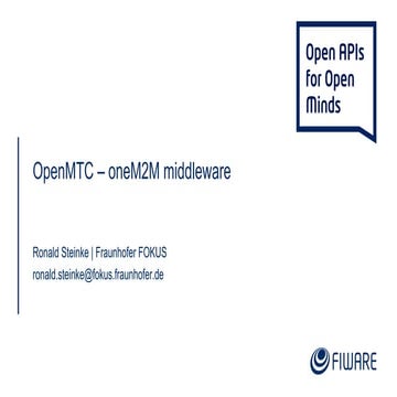 FIWARE Tech Summit - OpenMTC – OneM2M Middleware
