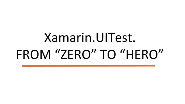 Xamarin.UITest. From "Zero" to "Hero"