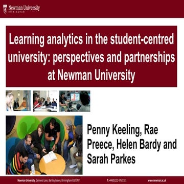 CAN 2018 presentation - 1.3 Learning analytics in the student centred university:  Newman University - Keeling, Preece, Brady, Parkes