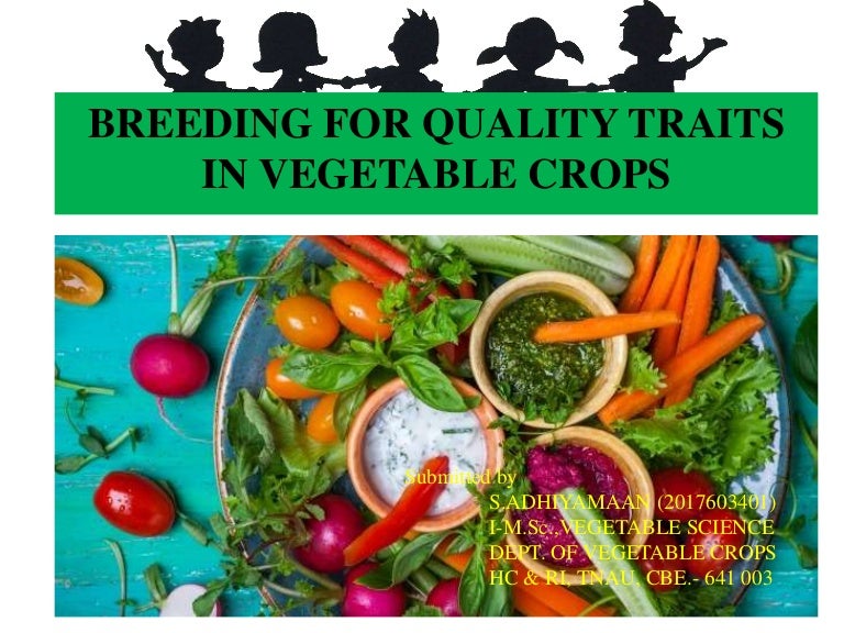 BREEDING FOR QUALITY TRAITS IN VEGETABLE CROPS