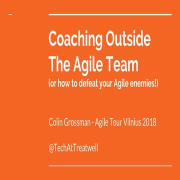 Colin Grossman   "Coaching Outside the Agile Team"