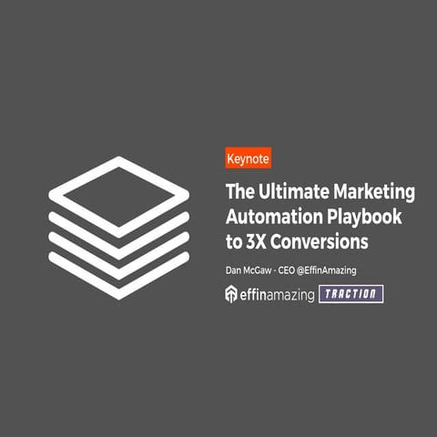  The Ultimate Marketing Automation Playbook to 3X Conversions - Dan McGaw, Ef...