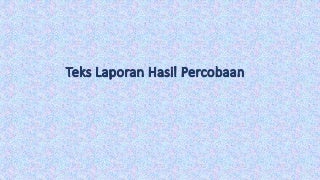 1. teks laporan hasil percobaan