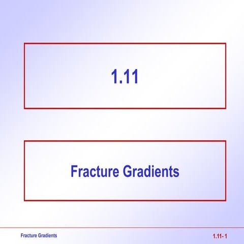 1.11 fracture gradients