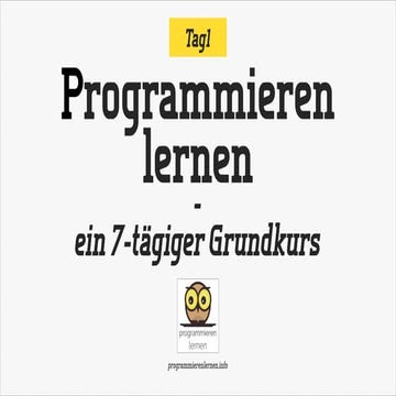 Programmieren lernen Grundkurs - Tag1: 1. Einführung