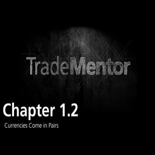 FOREX - CURRENCIES COME IN PAIRS (1.2)