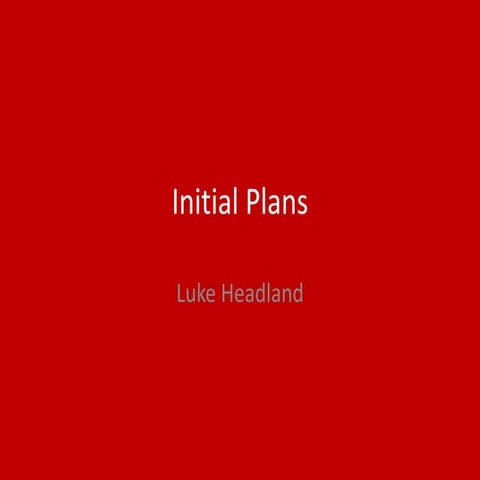 1. initial plans (luke headland) (1)