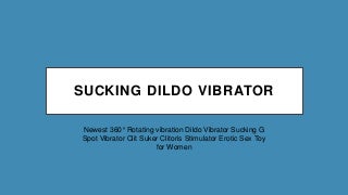 Newest 360° Rotating vibration Dildo Vibrator