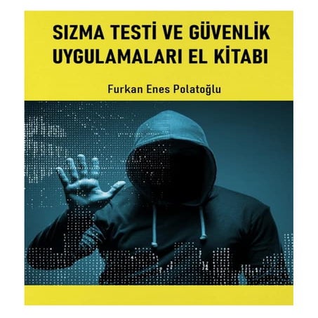 Sızma Testi ve Güvenlik Uygulamaları El Kitabı - Furkan Enes Polatoğlu
