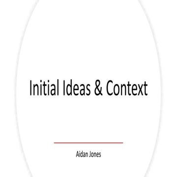 Initial Ideas + Context 