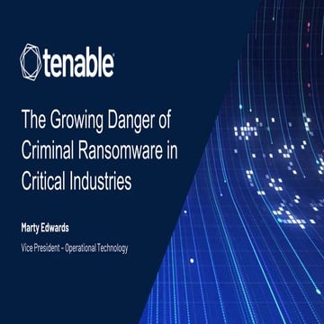 CLASS 2022 - Marty Edwards (Tenable) - O perigo crescente de ransomware criminoso em indústrias críticas
