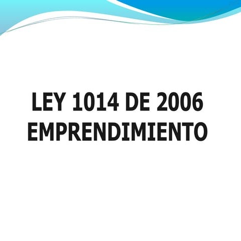 1. PRESENTACION LEY 1014 DE 2006 final.ppt.pptx