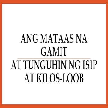 1. Ang Mataas na Gamit at tunguhin ng isip at kilos-loob.pptx