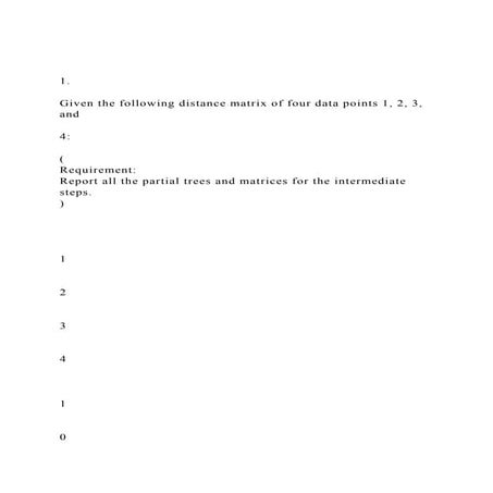1.Given the following distance matrix of four data points 1, | DOCX