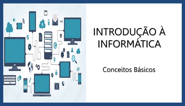 1. INTRODUÇÃO A INFORMATICA.pptx