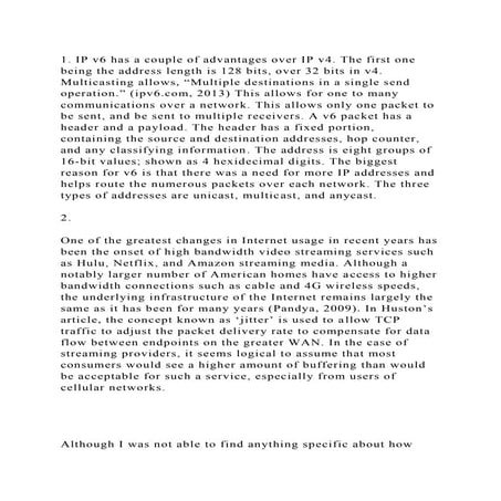 1. IP v6 has a couple of advantages over IP v4. The first one being .docx