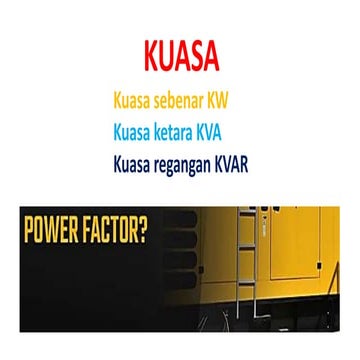 1. ASAS FKTOR KUASA Kuasa sebenar KW Kuasa Ketara KVA Kuasa reangagan KVAR Po...