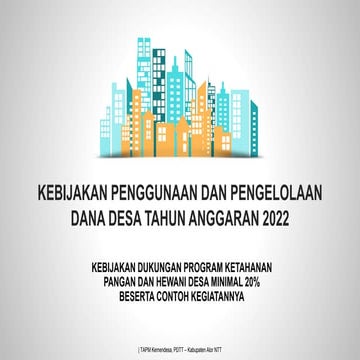 1. KEBIJAKAN UMUM PENGGUNAAN DAN PENGELOLAAN DANA DESA 2022 - KETAHANAN PANGA...
