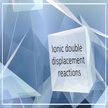 1.4 - Ionic displacement reactions.pptx