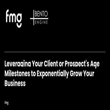 Leveraging Your Client or Prospect's Age Milestones to Exponentially Grow Your Business