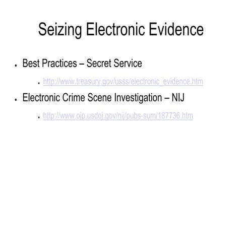 Seizing Electronic Evidence & Best Practices – Secret Service