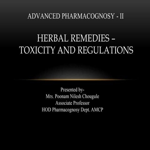 Herbal Remedies : Toxicity and Regulations.