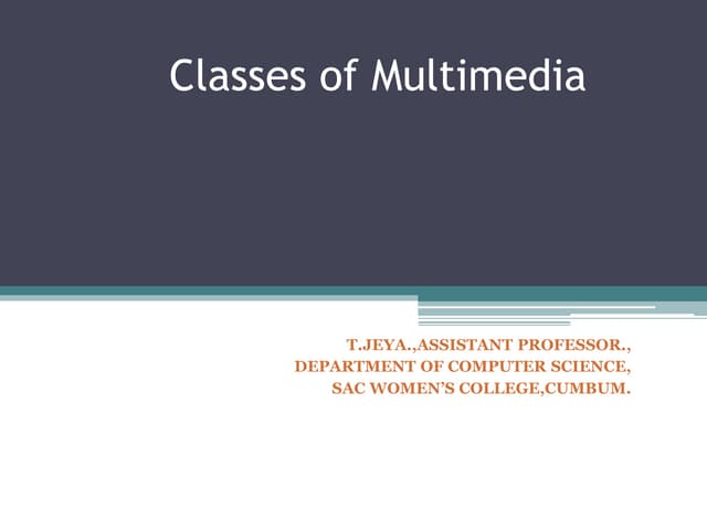 classes of Multimedia_Currently, multimedia has become a very common method o...