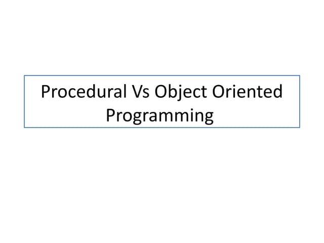 1.2 Procedural Vs Object Oriented Programming.pptx