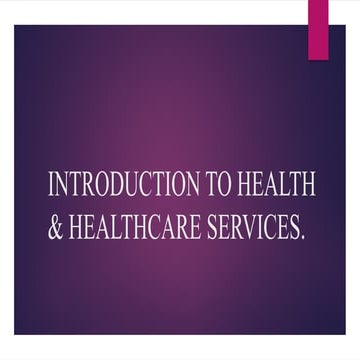 1.1 Introduction to health & healthcare services.pptx