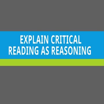 1.Explain critical reading as reasoning.pptx