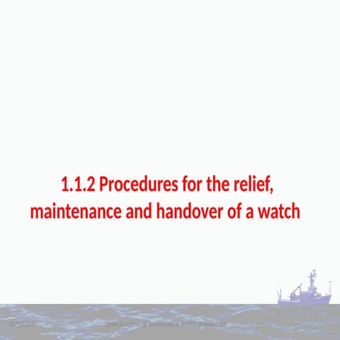 1.1.2 Procedures for the relief, maintenance and handover of a watch.pptx