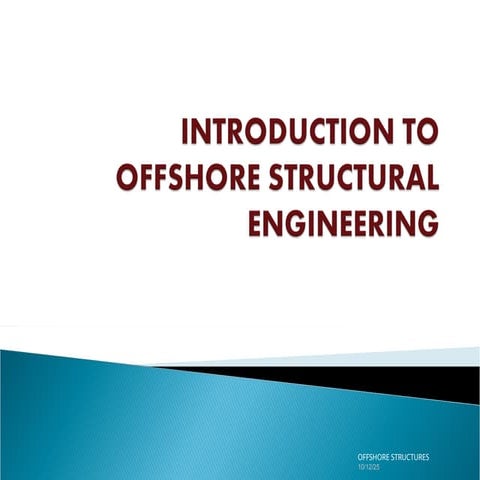 INTRODUCTION TO OFFSHORE STRUCTURAL ENGINEERING