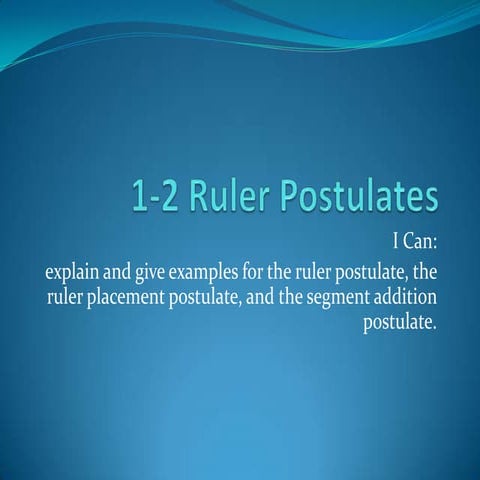 1.2 Ruler Postulates