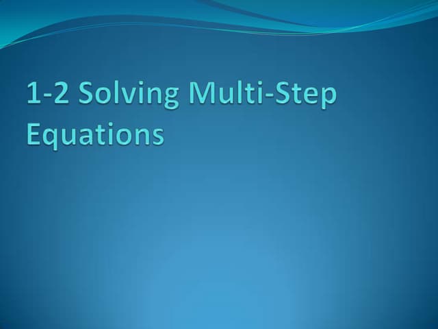 1 2 solving multi-step equations