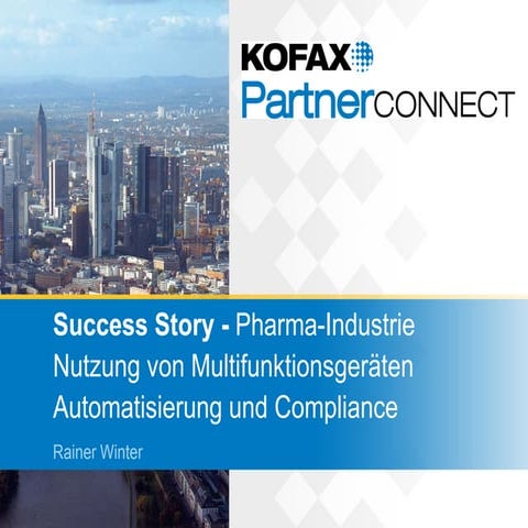 1.4 Kofax Partner Connect 2013 - Gewinnen mit Kofax - Pharma Industry Success...