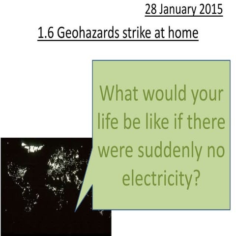 1.6 geohazards strike at home