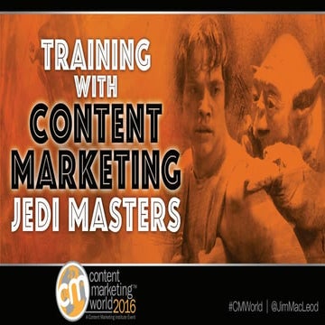Content Marketing World: Training with Content Marketing Jedi Masters #CMWorld