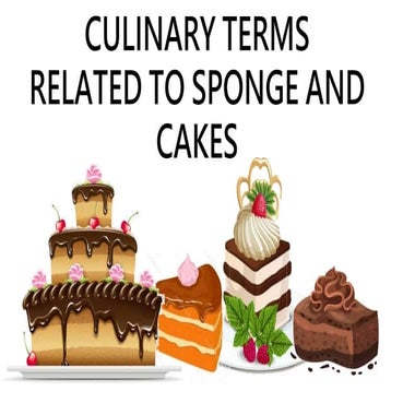 1 - CULINARY TERMS RELATED TO SPONGE AND CAKES.pptx