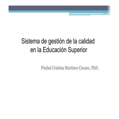 Gestión de la calidad de la educación superior Dra. Piedad Martínez Carazo (C...