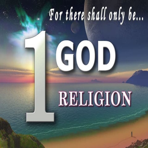 For There Shall Only Be...1 God, 1 Religion