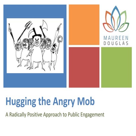 Hugging the Angry Mob: An Enlightened Approach to Community Engagement