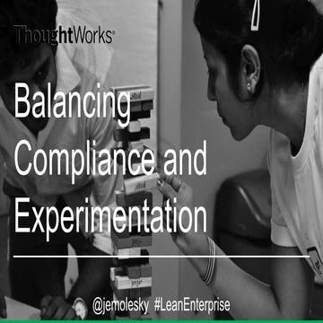 Balance Compliance and Experimentation by Joanne Molesky - The Lean Startup C...