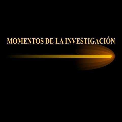1 - Momentos De La Investigacion