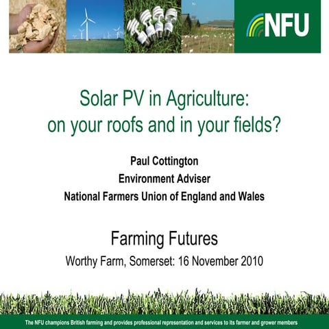 Solar PV in Agriculture: on your roofs and in your fields? Paul Cottington (NFU)