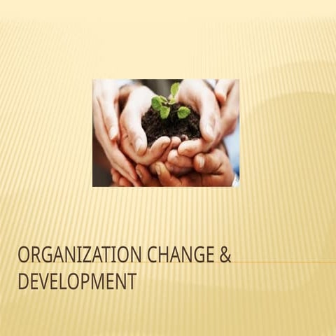 1-ORGANIZATION CHANGE & DEVELOPMENT.pptx