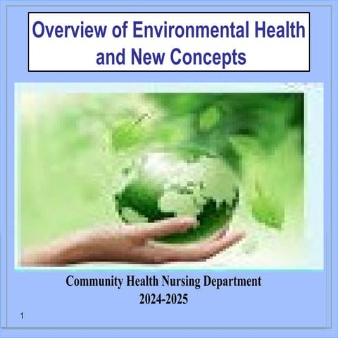 1- Overview of Environmental Health and New Concepts 2025.pptx - 9.1 An Overview Of Environmental Health